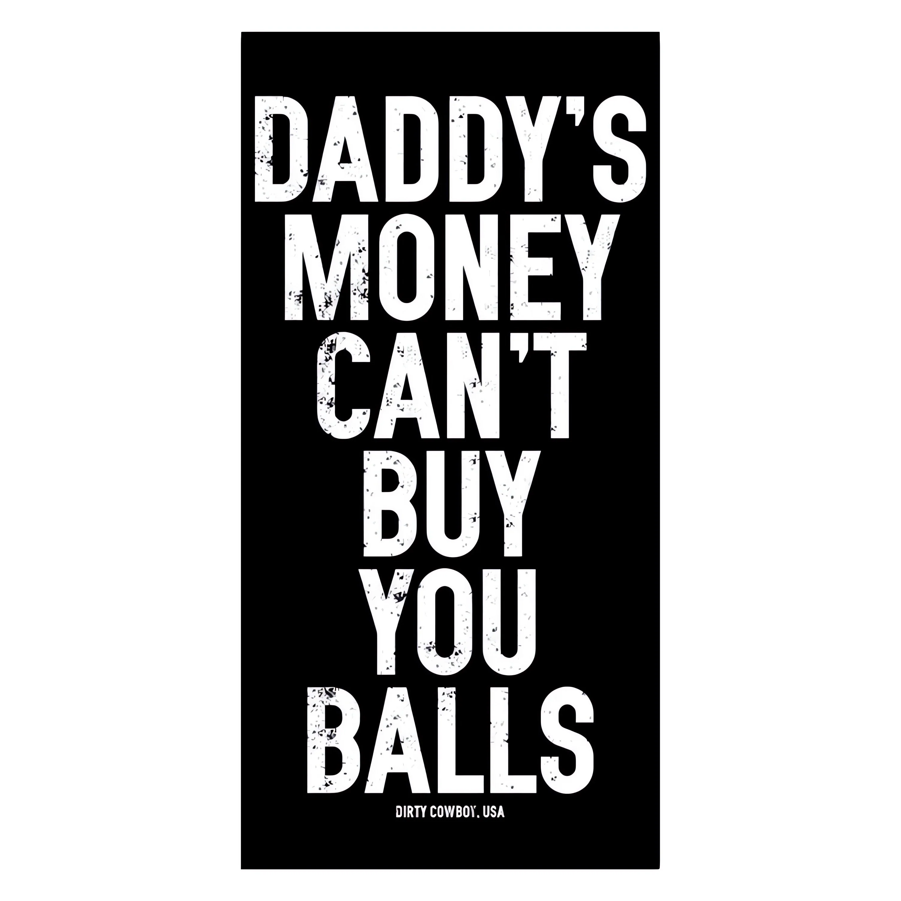 Daddy's Money Can't Buy You Balls Decal