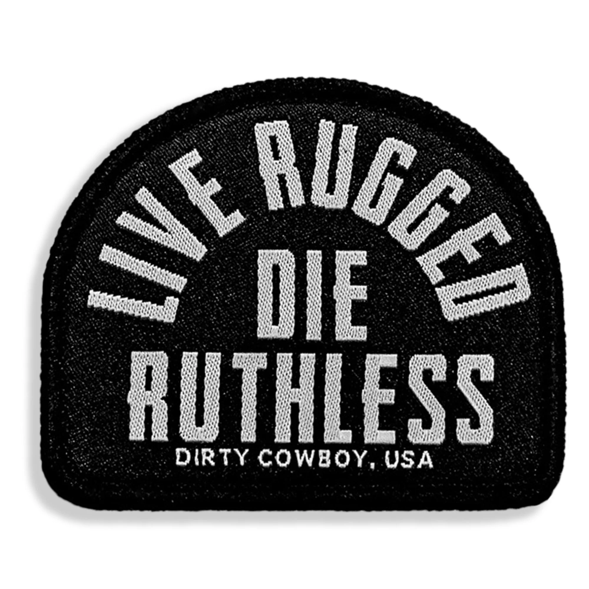Live Rugged. Die Ruthless Velcro Patch