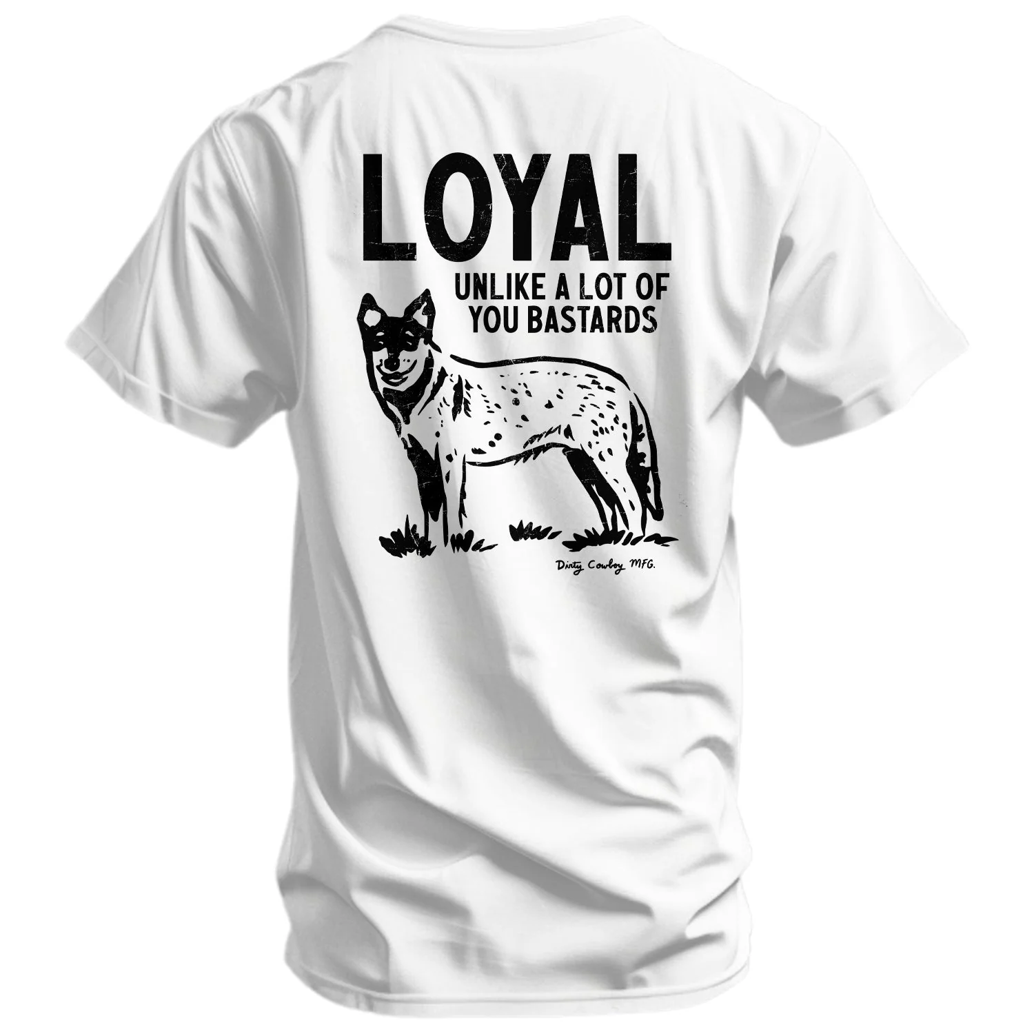 Loyal Unlike A Lot Of You Bastards Dog Men's T-Shirt
