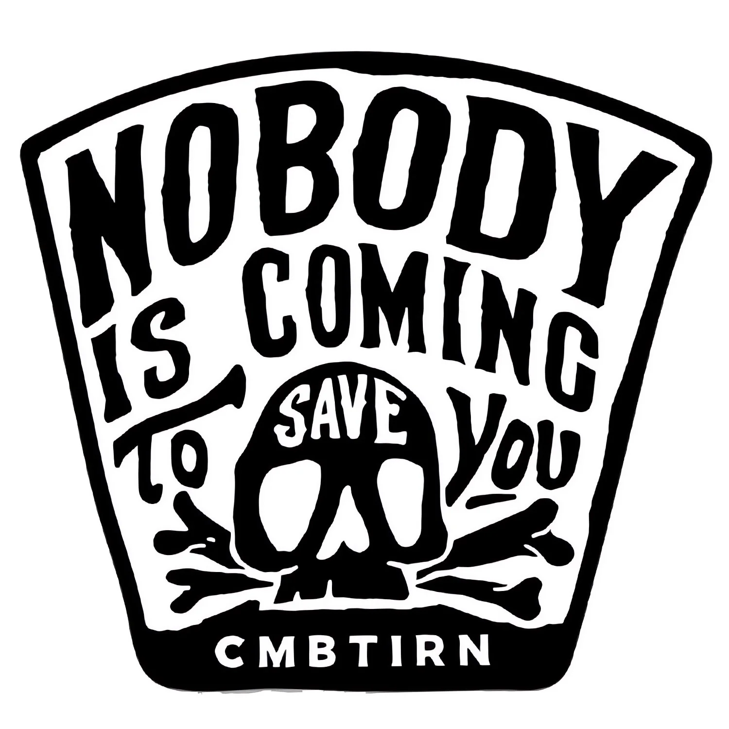 Nobody Is Coming To Save You Original Skull B/W Decal