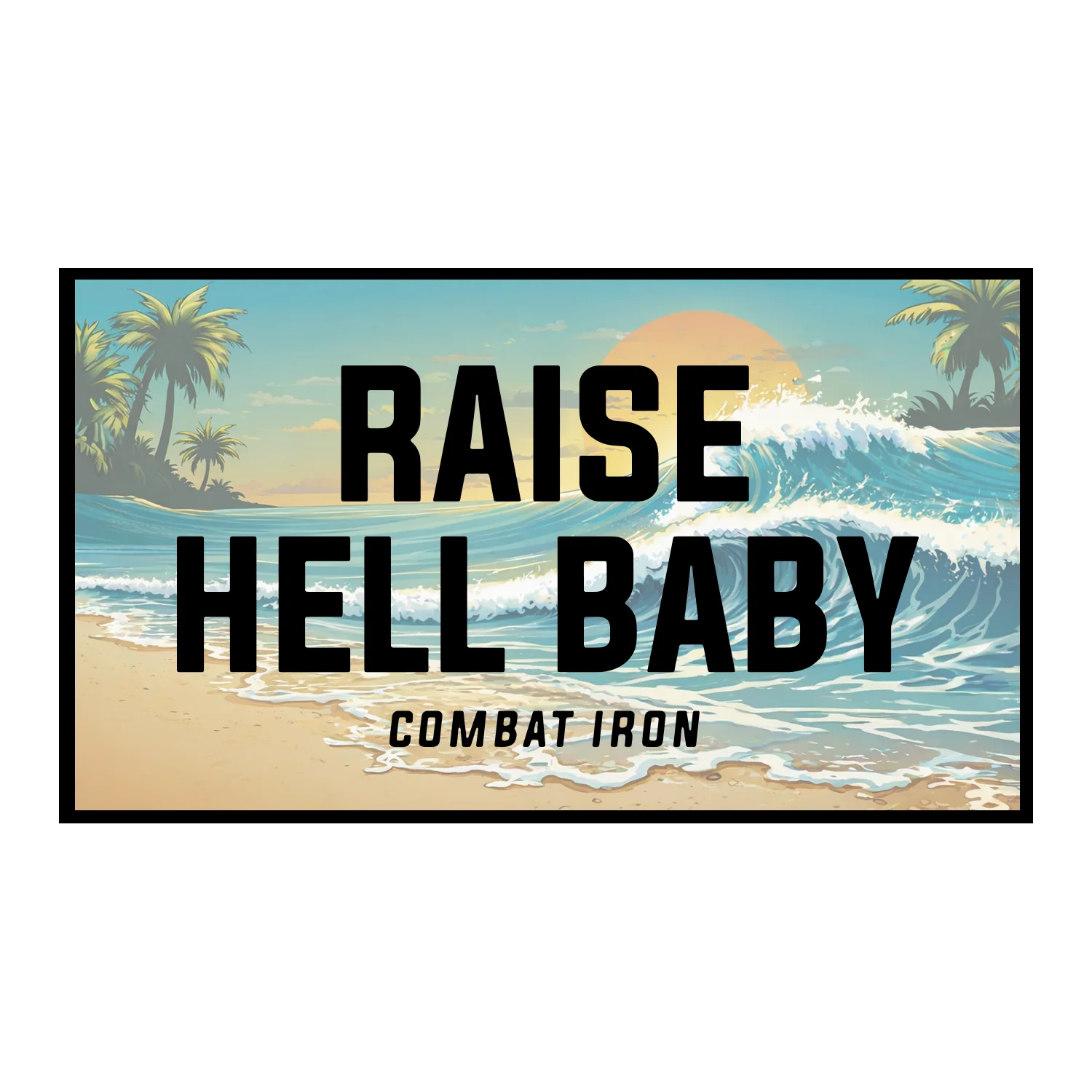 Raise Hell Baby Sunset Decal